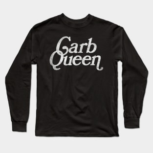 Carb Queen / Carb Lover Faded-Style Design Long Sleeve T-Shirt